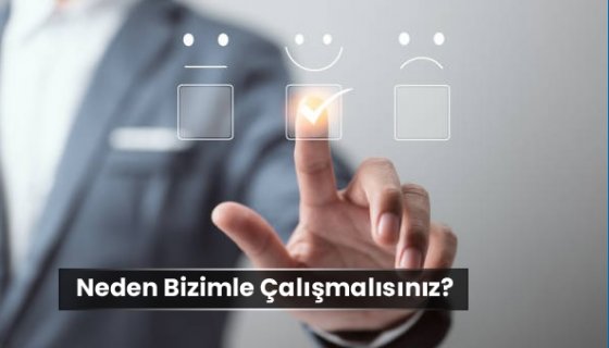 Neden Bizimle Çalışmalısınız?